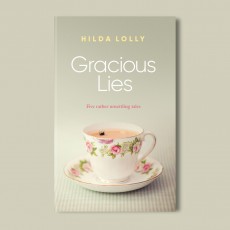 Gracious Lies, five deliciously dark tales by Hilda Lolly, now available in paperback!
