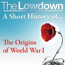The Lowdown: A Short History of the Origins of WWI