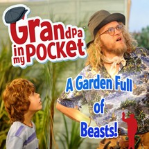 Grandpa in My Pocket A Garden Full of Beasts